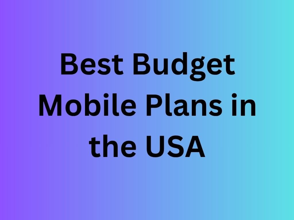 Best Budget Mobile Plans in the USA