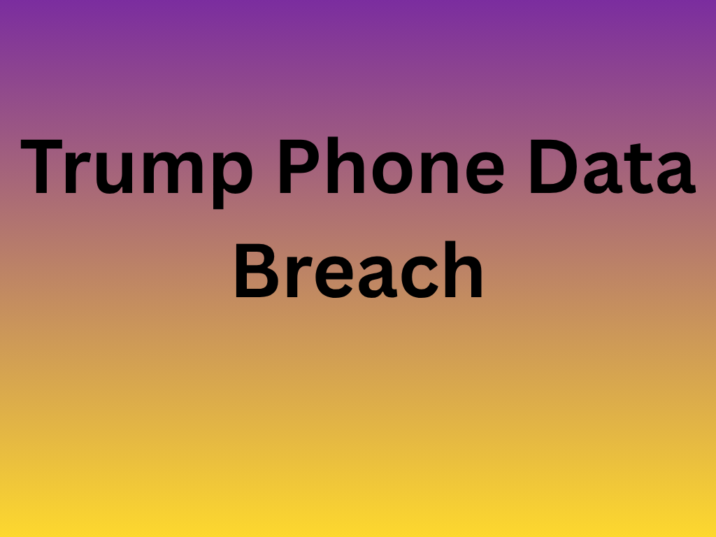 Trump Phone Data Breach