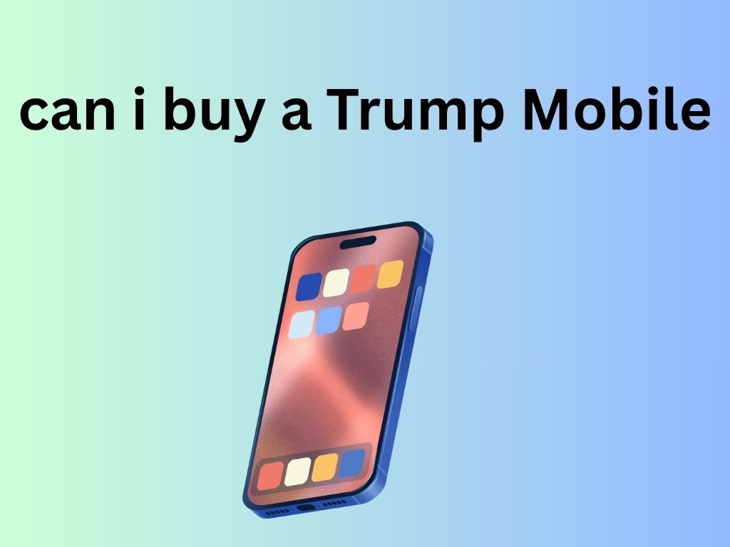 can i buy a Trump Mobile