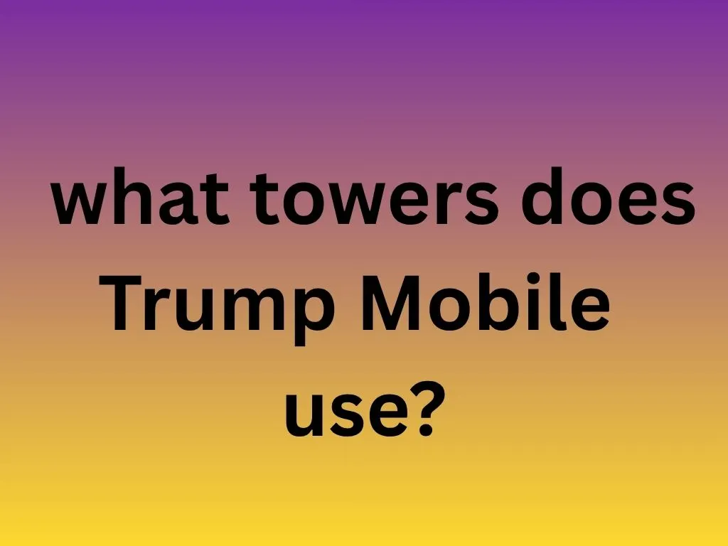  what towers does Trump Mobile use