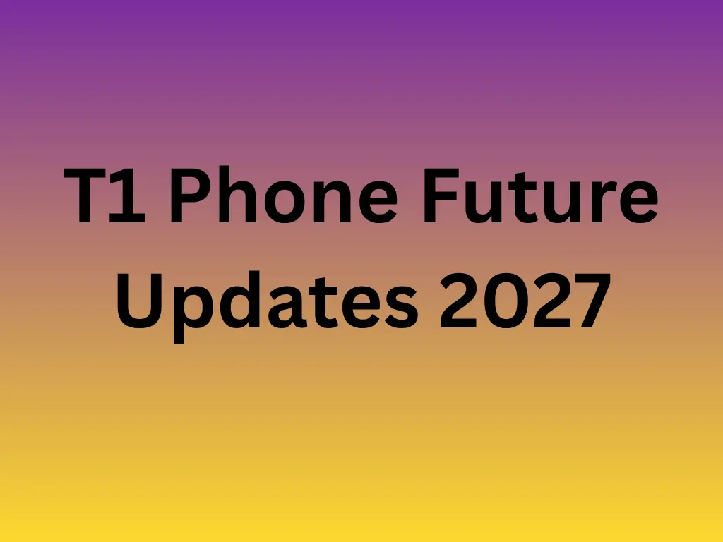 T1 Phone Future Updates 2027